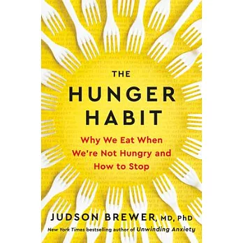 The Hunger Habit: Why We Eat When We’re Not Hungry and How to Stop