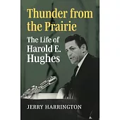 Thunder from the Prairie: The Life of Harold E. Hughes