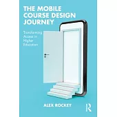 The Mobile Course Design Journey: Transforming Access in Higher Education