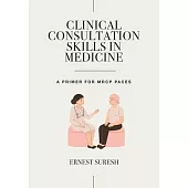Clinical Consultation Skills in Medicine: A Primer for MRCP Paces