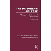 The Prisoner’s Release: A Study of the Employment of Ex-Prisoners