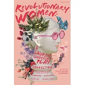 Revolutionary Women: A Lauren Gunderson Play Collection: Emilie: La Marquise Du Châtelet Defends Her Life Tonight; The Revolutionists; ADA and the Eng