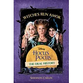 Witches Run Amok: The Oral History of Disney’s Hocus Pocus