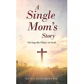 A Single Mom’s Story: Giving the Glory to God