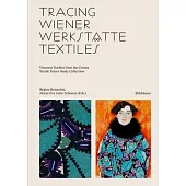 Tracing Wiener Werkstätte Textiles: Viennese Textiles from the Cotsen Textile Traces Study Collection