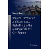 Regional Integration and Governance Reshuffling in the Making of China’s City-Regions