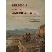 Religion and the American West: Belief, Violence, and Resilience from 1800 to Today