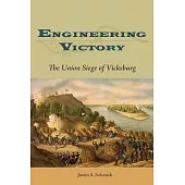 Engineering Victory: The Union Siege of Vicksburg