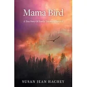 Mama Bird: A True Story Of Family, Trauma & Survival