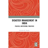 Disaster Management in India: Policies, Institutions, Practices