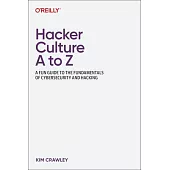 Hacker Culture A to Z: A Fun Guide to the Fundamentals of Cybersecurity and Hacking