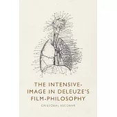 The Intensive-Image in Deleuze’s Film-Philosophy