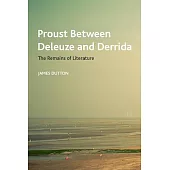 Proust Between Deleuze and Derrida: The Remains of Literature