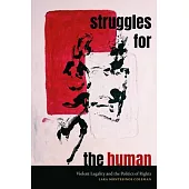 Struggles for the Human: Violent Legality and the Politics of Rights