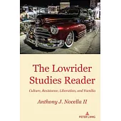 The Lowrider Studies Reader: Culture, Resistance, Liberation, and Familia