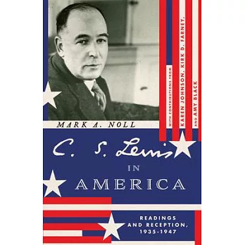 C. S. Lewis in America: Readings and Reception, 1935-1947