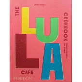 The Lula Cafe Cookbook: Collected Recipes and Stories