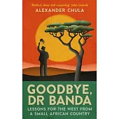Goodbye, Dr Banda: Lessons for the West from a Small African Country