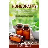 Homeopathy: Everything You Need to Get Started With Confidence (The Complete Guide to Homeopathic Medicine and Treatment of Common