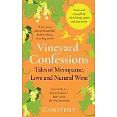 Vineyard Confessions: Tales of Menopause, Love and Natural Wine