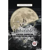 Is Mars Habitable? A Critical Examination Of Professor Percival Lowell’S Book