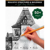 Realistic Structures & Buildings in Light Grey Sketches: Architecture Drawing Book for Kids and Teens