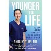 Younger for Life: Feel Great, Look Your Best and Extend Your Healthspan at Any Age