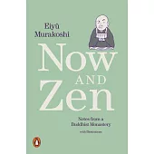 Now and Zen: Notes from a Buddhist Monastery: With Illustrations