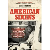 American Sirens: The Incredible Story of the Black Men Who Became America’s First Paramedics
