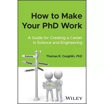 Creating Your Career in Academia and Industry: A Guide for PhDs in Science and Engineering