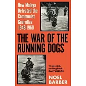 The War of the Running Dogs: Malaya 1948-196