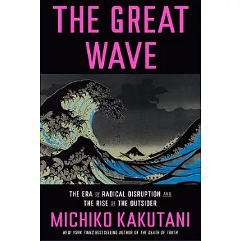 The Great Wave: Chaos, Change, and the Rise of the Outsider