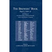 The Brewers’ Book, Part 1, 1418-25: William Porlond’s Minute Book, Being an Account and Memorandum Book Compiled by William Porlond, Clerk to the Brew
