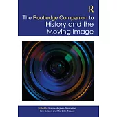 The Routledge Companion to History and the Moving Image