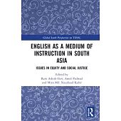 English as a Medium of Instruction in South Asia: Issues in Equity and Social Justice