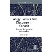 Energy Politics and Discourse in Canada: Probing Progressive Extractivism