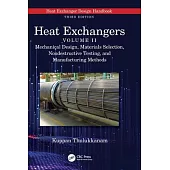Heat Exchangers: Mechanical Design, Materials Selection, Nondestructive Testing, and Manufacturing Methods