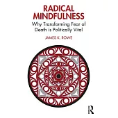 Radical Mindfulness: Why Transforming Fear of Death Is Politically Vital