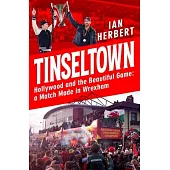 Tinseltown: Hollywood and the Beautiful Game - A Match Made in Wrexham