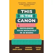 This Is the Canon: Decolonize Your Bookshelves in 50 Books
