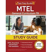 MTEL General Curriculum 78 Study Guide: MTEL Prep Book and Practice Test Questions [Updated for the New Outline]