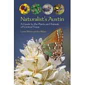 Naturalist’s Austin: A Guide to the Plants and Animals of Central Texas