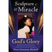 Sculpture of A Miracle: God’s Glory