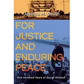 For Justice and Enduring Peace: One Hundred Years of Social Witness