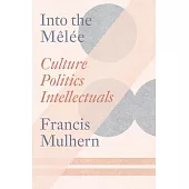 Into the Melée: Selected Essays