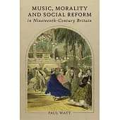 Music, Morality and Social Reform in Nineteenth-Century Britain