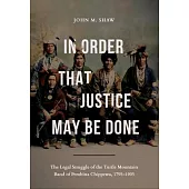 In Order That Justice May Be Done: The Legal Struggle of the Turtle Mountain Band of Pembina Chippewa, 1795-1905