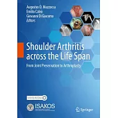 Shoulder Arthritis Across the Life Span: From Joint Preservation to Arthroplasty