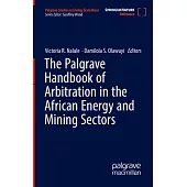 The Palgrave Handbook of Arbitration in the African Energy and Mining Sectors