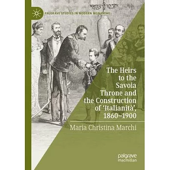 The Heirs to the Savoia Throne and the Construction of ’Italianità’, 1860-1900